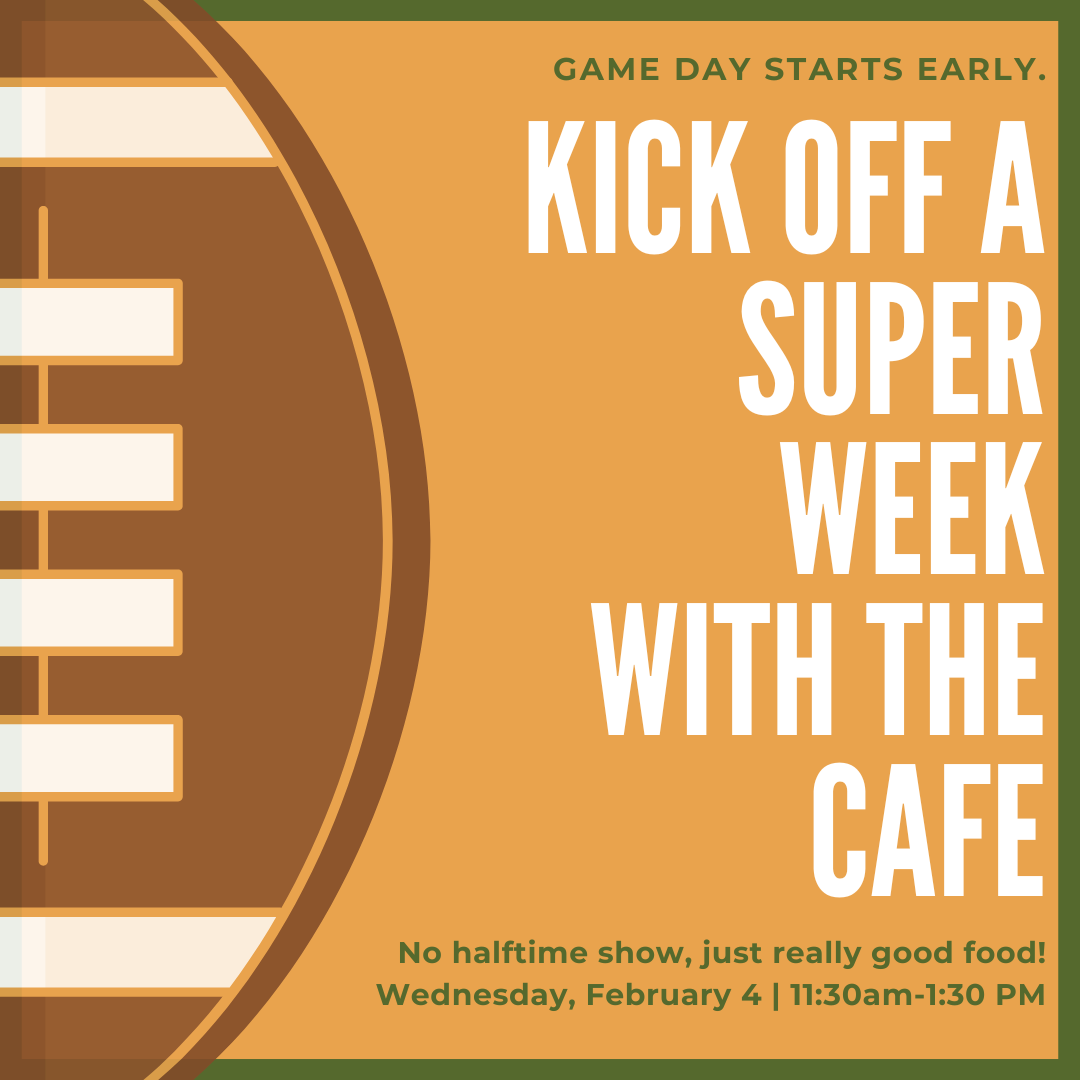 Superbowl Cafe Event Feb. 4